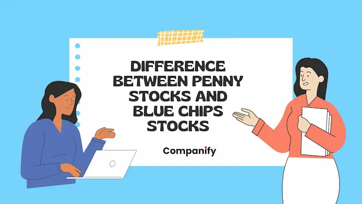 Difference between Penny stocks and Blue Chips Stocks
