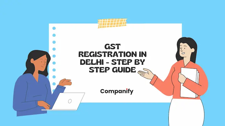 GST Registration in Delhi - Step by Step Guide